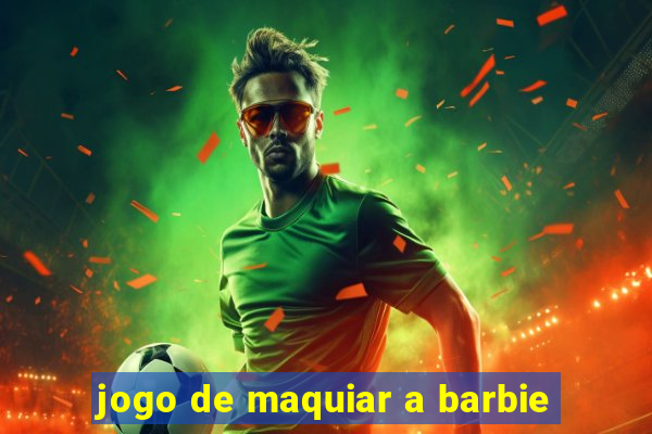 jogo de maquiar a barbie